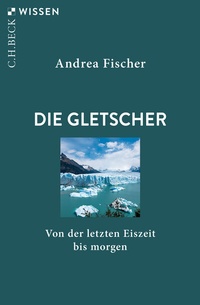 Abbildung von: Die Gletscher - C.H.BECK