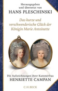 Bild: Das kurze und verschwenderische Glück der Königin Marie Antoinette - C.H.BECK