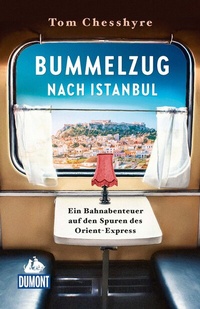 Abbildung von: Bummelzug nach Istanbul - DuMont Reiseverlag