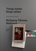 Cover: Wolfgang Tillmans. Things matter, Dinge z&auml;hlen - K&ouml;nig, Walther