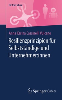Abbildung von: Resilienzprinzipien für Selbstständige und Unternehmer:innen - Springer Gabler