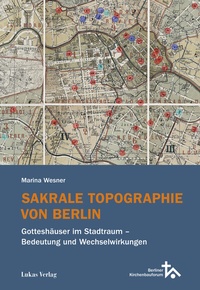 Abbildung von: Sakrale Topographie von Berlin - Lukas Verlag für Kunst- und Geistesgeschichte