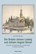 Cover: Die Br&uuml;der Johann Ludwig und Johann August Giesel - Lukas Verlag f&uuml;r Kunst- und Geistesgeschichte