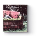 Enlarge image Cover: ART IS LIFE IS NATURE - KRAUTin Verlag