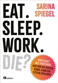 Cover: Eat. Sleep. Work. Die? - oekom verlag