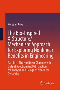 Enlarge image Cover: The Bio-Inspired X-Structure/Mechanism Approach for Exploring Nonlinear Benefits in Engineering - Springer