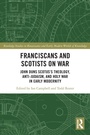 Cover: Franciscans and Scotists on War - Routledge