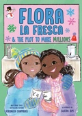 Cover: Flora la Fresca & the Plot to Make Millions - Dial Books