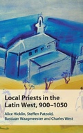 Cover: Local Priests in the Latin West, 900-1050 - Cambridge University Press