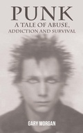 Cover: Punk: A Tale of Abuse, Addiction and Survival - Austin Macauley Publishers