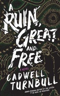 Cover: A Ruin, Great and Free - Blackstone Publishing