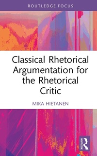 Abbildung von: Classical Rhetorical Argumentation for the Rhetorical Critic - Routledge