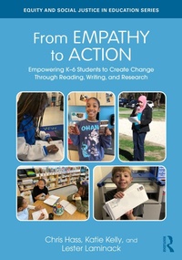 Abbildung von: From Empathy to Action: Empowering K-6 Students to Create Change Through Reading, Writing, and Research - Routledge