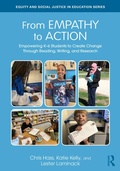 Cover: From Empathy to Action: Empowering K-6 Students to Create Change Through Reading, Writing, and Research - Routledge