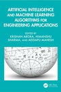 Cover: Artificial Intelligence and Machine Learning Algorithms for Engineering Applications - CRC Press
