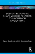 Cover: Solvent-Responsive Shape Memory Polymers for Biomedical Applications - CRC Press