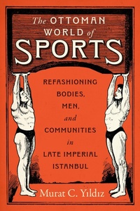 Abbildung von: The Ottoman World of Sports - University of Texas Press