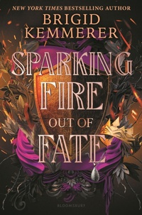 Enlarge image Cover: Sparking Fire Out of Fate - Bloomsbury YA
