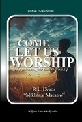 Cover: Come, Let Us Worship - Abundant Truth Publishing