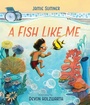 Cover: A Fish Like Me - Atheneum Books for Young Readers
