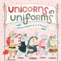 Cover: Unicorns in Uniforms - Simon & Schuster Books for Young Readers