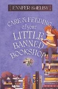 Cover: Care and Feeding of Your Little Banned Bookshop - Jennifer Shelby