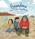 Cover: Grandma Can Make Anything - Inhabit Media Inc