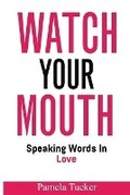 Cover: Watch Your Mouth - Pamela Tucker