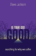 Cover: Is Your God Good? - Castle Rock Creative, Inc.