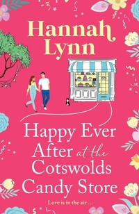 Abbildung von: Happy Ever After at the Cotswolds Candy Store - Boldwood Books Ltd