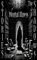 Cover: Stories From the Shadows - Mental Illness - Stories from the Shadows