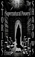Cover: Stories From the Shadows - Supernatural Powers - Stories from the Shadows