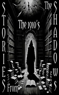 Enlarge image Cover: Stories from the Shadows - The 1910's - An Introduction - Stories from the Shadows