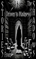 Cover: Stories From the Shadows - Driven to Madness - Stories from the Shadows