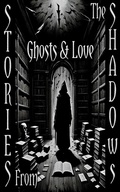 Cover: Stories From the Shadows - Ghosts & Love - Stories from the Shadows