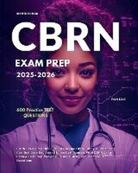 Abbildung von: CBRN Exam Prep 2025-2026: All in One CBRN Study Guide for the Certified Burn Registered Nurse Certification. With CBRN Exam Review Test Prep Manual Plus 600 CBRN Exam Practice Test Questions - BookVAULT Publishing