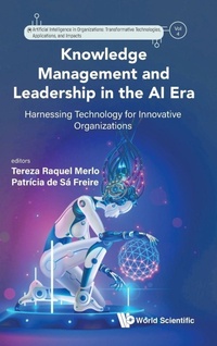 Enlarge image Cover: Knowledge Management And Leadership In The Ai Era: Harnessing Technology For Innovative Organizations - World Scientific Europe Ltd