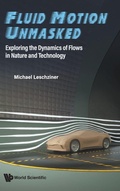 Cover: Fluid Motion Unmasked: Exploring The Dynamics Of Flows In Nature And Technology - World Scientific Europe Ltd