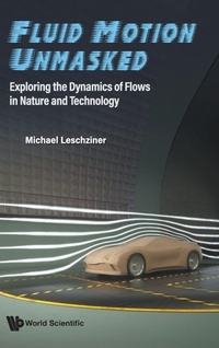 Enlarge image Cover: Fluid Motion Unmasked: Exploring The Dynamics Of Flows In Nature And Technology - World Scientific Europe Ltd