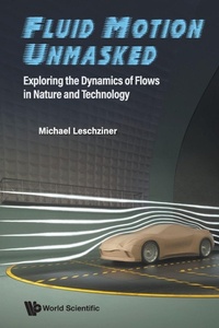 Enlarge image Cover: Fluid Motion Unmasked: Exploring The Dynamics Of Flows In Nature And Technology - World Scientific Europe Ltd
