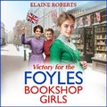 Cover: Victory for the Foyles Bookshop Girls - Boldwood Books Ltd