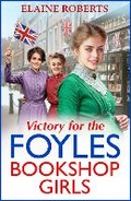 Cover: Victory for the Foyles Bookshop Girls - Boldwood Books Ltd