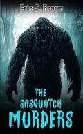 Cover: The Sasquatch Murders - Severed Press