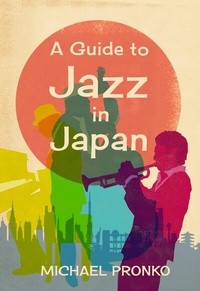 Abbildung von: A Guide to Jazz in Japan - Michael Pronko