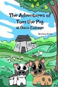 Cover: The Adventures of Tom The Pig at Oasis Cottage - Bookbildr LLC
