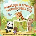 Cover: Penelope & Friends' Fantastic Field Trip - Storylane Books