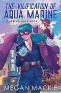 Cover: The Vilification of Aqua Marine - Blue Phoenix Publishing