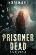 Cover: The Prisoner of the Dead - Megan Mackie