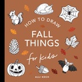 Cover: Fall Things: How to Draw Books for Kids with Pumpkins, Scarecrows, Turkeys and More - Paige Tate & Co