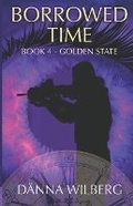 Cover: Borrowed time Book 4 - Golden State - Ramirez & Clark Publishers LLC